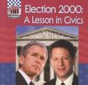 Cover of: Election 2000: A Lesson in Civics (United States Presidents)