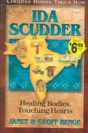 Cover of: Ida Scudder: Healing Bodies, Touching Hearts by Janet Benge, Geoff Benge
