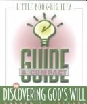 Cover of: A Compact Guide to Discovering God's Will
