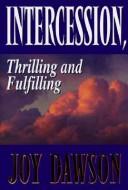 Intercession, Thrilling and Fulfilling by Joy Dawson