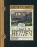 The Gate of Heaven by Matthew B. Brown