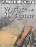Cover of: Warfare in the 20th Century: The Age of Global Conflict (Battle Zones)