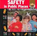 Cover of: Safety in Public Places (Safety First) by 