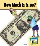 Cover of: How Much Is $1.00? (Dollars & Cents)