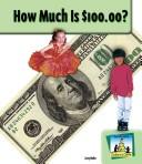 Cover of: How Much Is $100.00? (Dollars & Cents)