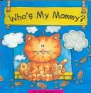 Who's my mommy? by Kaz Lammie