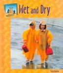 Cover of: Wet and dry by Kelly Doudna