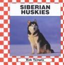 Cover of: Siberian Huskies (Dogs Set III) by Bob Temple