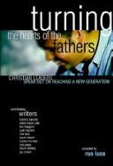 Cover of: Turning the hearts of the fathers: Christian leaders speak out on reaching a new generation