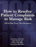 Cover of: How to Resolve Patient Complaints to Manage Risk by Angela Burnette, Angela Burnette