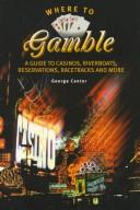 Cover of: Where to gamble: a guide to casinos, riverboats, reservations, racetracks, and more