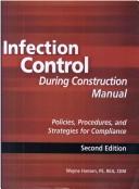 Cover of: Infection Control During Construction Manual by Wayne Hansen