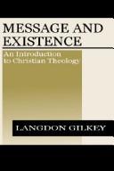 Cover of: Message and Existence by Langdon Brown Gilkey