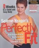 Cover of: Selene Yeager's Perfectly Fit
