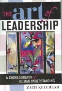 Cover of: The art of leadership: a choreography of human understanding