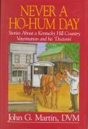 Cover of: Never a ho-hum day: stories about a Kentucky hill country veterinarian and his 'doctorin'