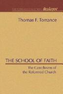 Cover of: The School of Faith, Catechisms of the Reformed Church