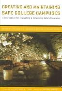 Cover of: Creating and Maintaining Safe College Campuses: A Sourcebook for Enhancing and Evaluating Safety Programs