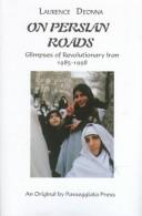 Cover of: On Persian roads: glimpses of revolutionary Iran, 1985-1998