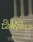 Cover of: Superlawyers: America's Courtroom Celebrities : 40 Top Lawyers and the Cases That Made Them Famous