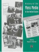 Cover of: History of the mass media in the United States by edited by Margaret A. Blanchard ; commissioning editor Carol J. Burwash.