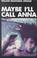 Cover of: Maybe I'll Call Anna