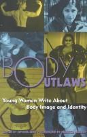 Cover of: Body Outlaws: young women write about body image and identity