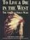 Cover of: To Live and Die in the West