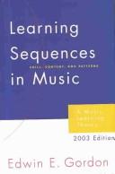 Cover of: Learning Sequences in Music: Skill, Content, and Patterns : A Music Learning Theory 2003