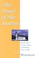 Cover of: The heart of the matter by Paul Westermeyer