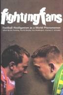 Cover of: Fighting fans: football hooliganism as a world phenomenon