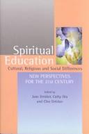 Cover of: Spiritual Education: Cultural, Religious, and Social Differences : New Perspectives for the 21st Century