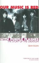 Cover of: Our Music Is Red - With Purple Flashes by Sean Egan