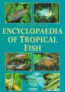 Cover of: Encyclopaedia of tropical fish by Esther J. J. Verhoef-Verhallen