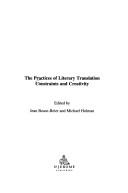 Cover of: The practices of literary translation: constraints and creativity