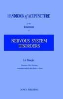 Cover of: Handbook of Acupuncture in the Treatment of Nervous System Disorders by Shaojie Lü, Lu Shaojie, Mao Shuzhang, Robert J. Dickie, Lu Shaojie, Mao Shuzhang, Robert J. Dickie