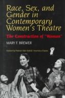 Cover of: Race, sex, and gender in contemporary women's theatre: the construction of "woman"