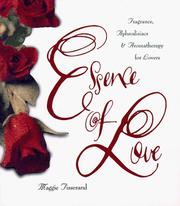 Cover of: Essence of love: fragrance, aphrodisiacs, and aromatherapy for lovers