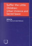 Cover of: Suffer the Little Children: Urban Violence and Sacred Space