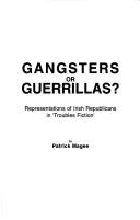 Cover of: Gangsters Or Guerrillas?: Representations Of Irish Republicans In 'Troubles Fiction'