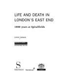 Cover of: Life And Death in London's East End: 2000 Years at Spitalfields