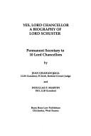 Cover of: YES, LORD CHANCELLOR: A BIOGRAPHY OF LORD SCHUSTER: PERMANENT SECRETARY TO 10 LORD CHANCELLORS. by JEAN GRAHAM HALL