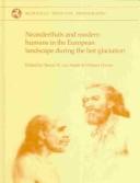 Neanderthals and modern humans in the European landscape during the last glaciation by Tjeerd H. Van Andel, Leslie Aiello