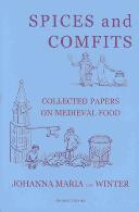 Cover of: Spices And Comfits: Collected Papers on Medieval Food