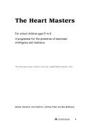 Cover of: The heart masters: for school children aged 5 to 8 : a programme for the promotion of emotional intelligence and resilience