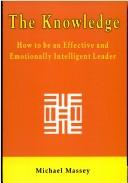 Cover of: The knowledge: how to be an emotionally intelligent leader.