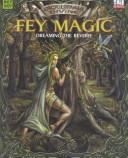 Cover of: Encyclopaedia Divine: Fey Magic - Dreaming The Reverie