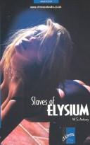 Cover of: Slaves of Elysium | W. S. Antony