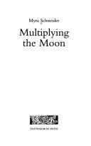 Cover of: Multiplying The Moon by Myra Schneider