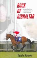 Cover of: Rock of Gibraltar: Ultimate Racehorse and Fabulous Prize in a Battle of Giants